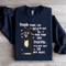 People Think I Go Out Of My Way To Piss Them Off Trust Me Sweatshirt 3