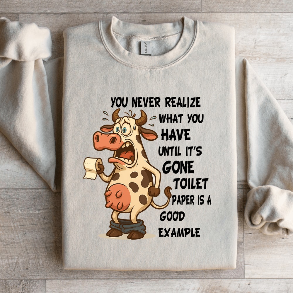 You Never Realize What You Have Until Sweatshirt 2