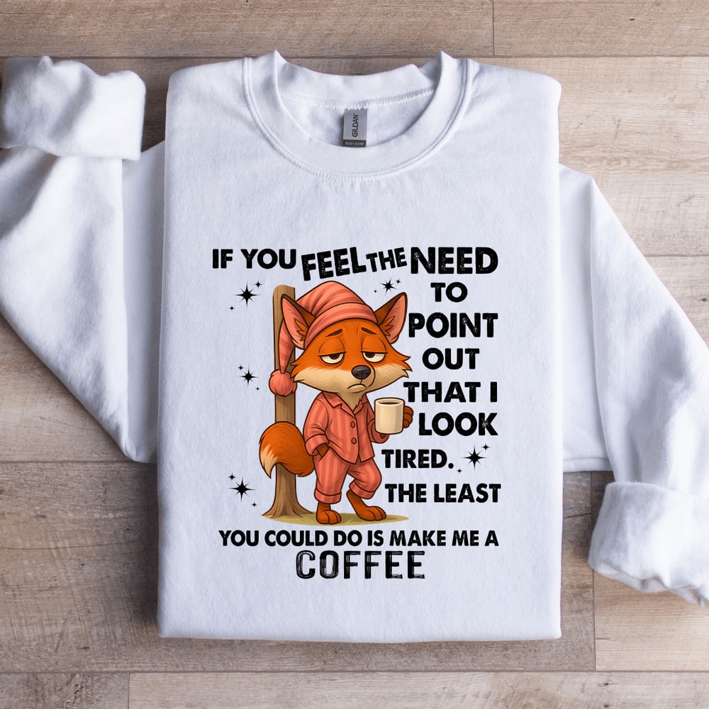 If You Feel The Need To Point Out That Sweatshirt 2