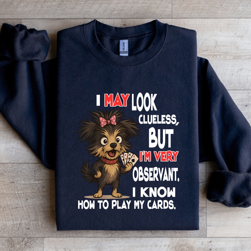 I May Look Clueless But Im Very Observant Sweatshirt 3