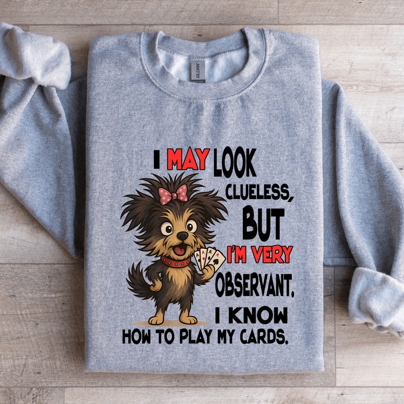 I May Look Clueless But Im Very Observant Sweatshirt 0