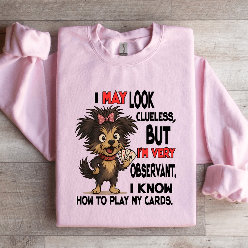 I May Look Clueless But Im Very Observant Sweatshirt 4