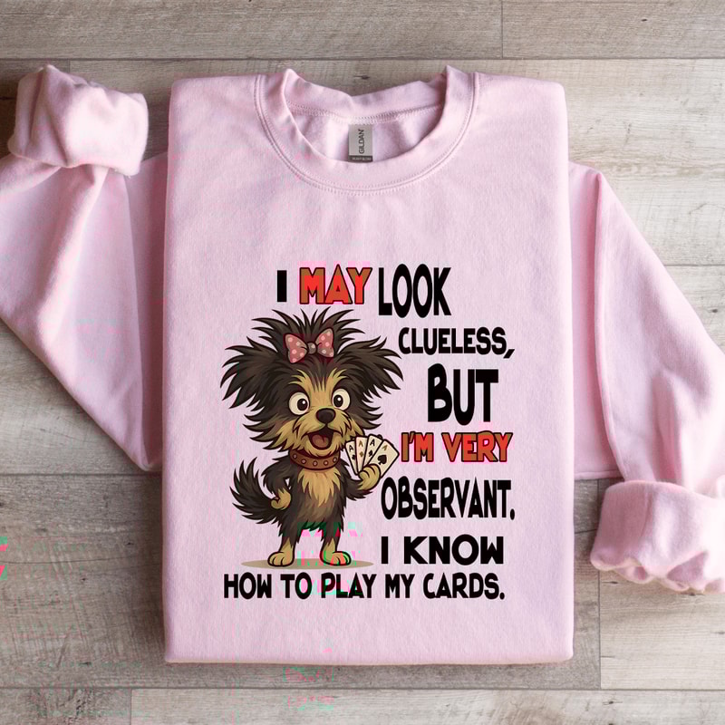 I May Look Clueless But Im Very Observant Sweatshirt 4