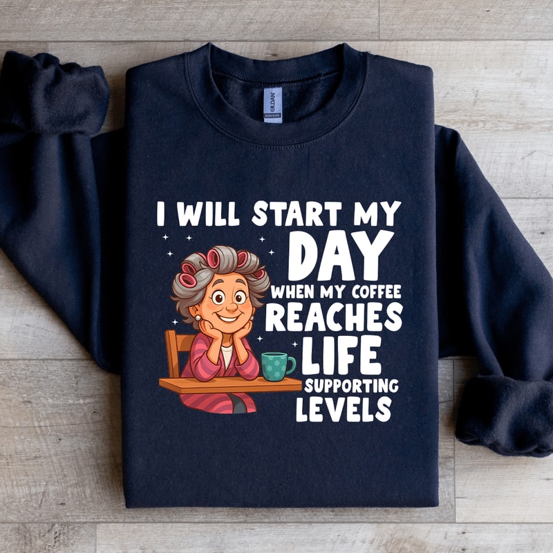 I Will Start My Day When My Coffee Sweatshirt 2