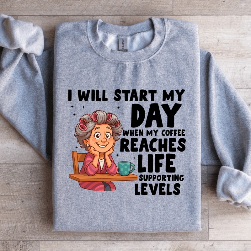 I Will Start My Day When My Coffee Sweatshirt 3