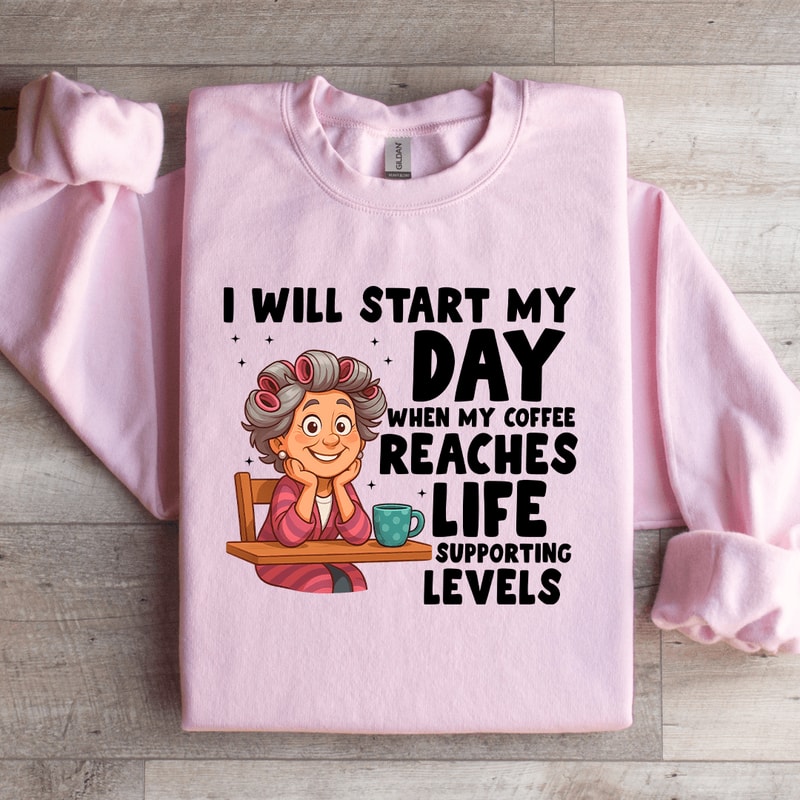 I Will Start My Day When My Coffee Sweatshirt 4