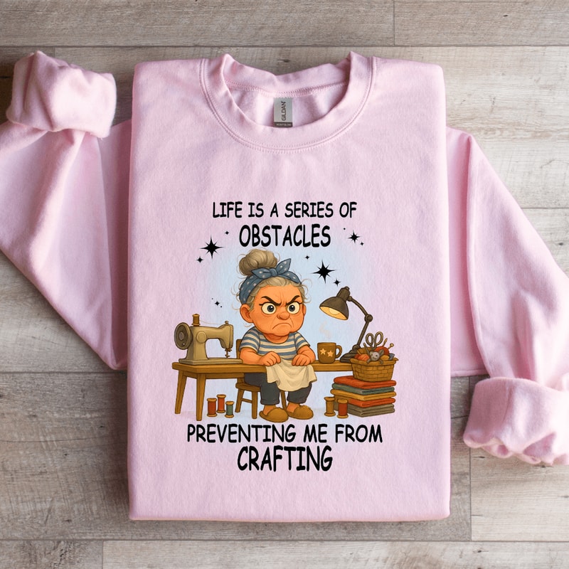 Life Is A Series Of Obstacles Preventing Me Sweatshirt 1