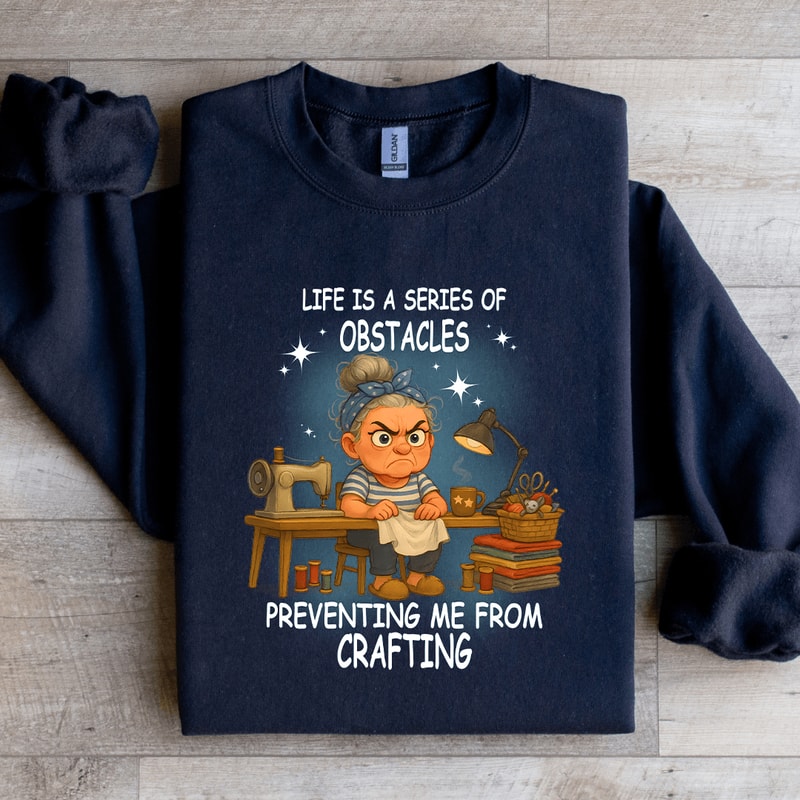 Life Is A Series Of Obstacles Preventing Me Sweatshirt 4