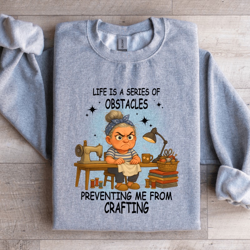 Life Is A Series Of Obstacles Preventing Me Sweatshirt 0