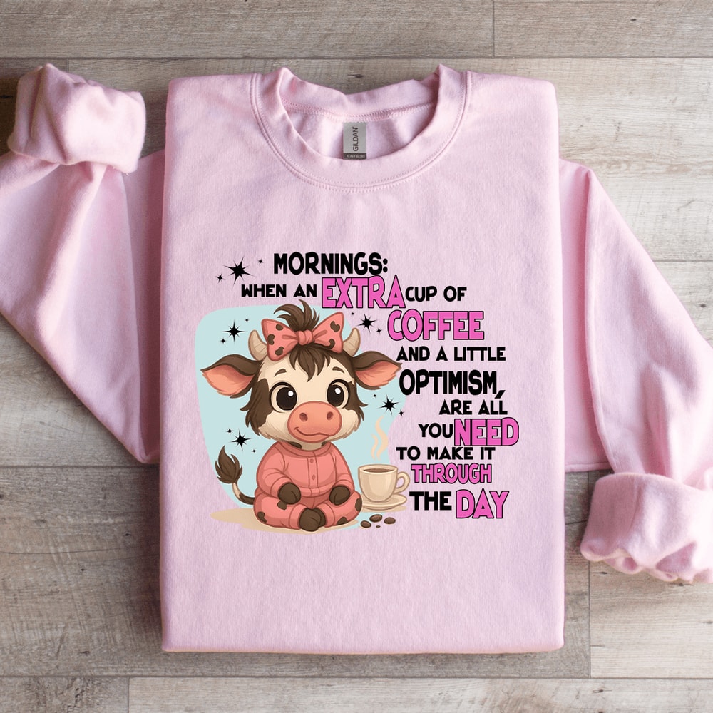 Mornings When An Extra Cup Of Coffee Sweatshirt 4