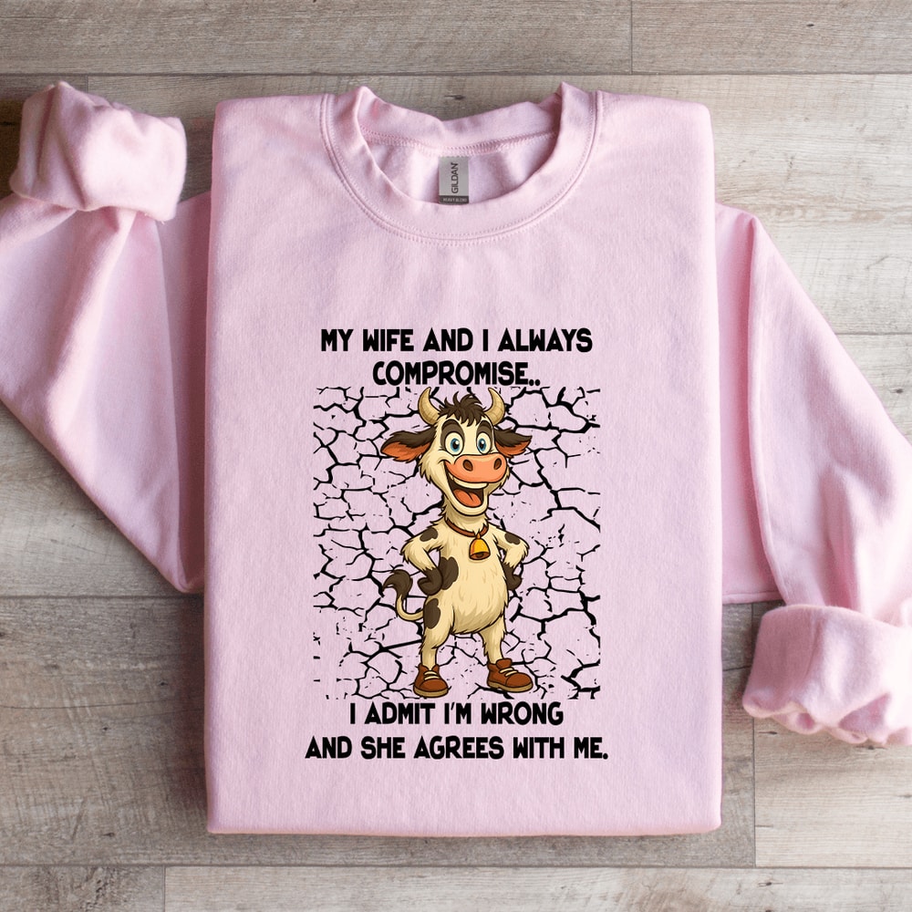 My Wife And I Always Compromise Sweatshirt 1