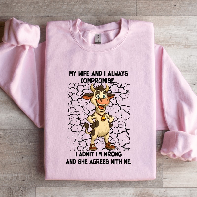 My Wife And I Always Compromise Sweatshirt 1