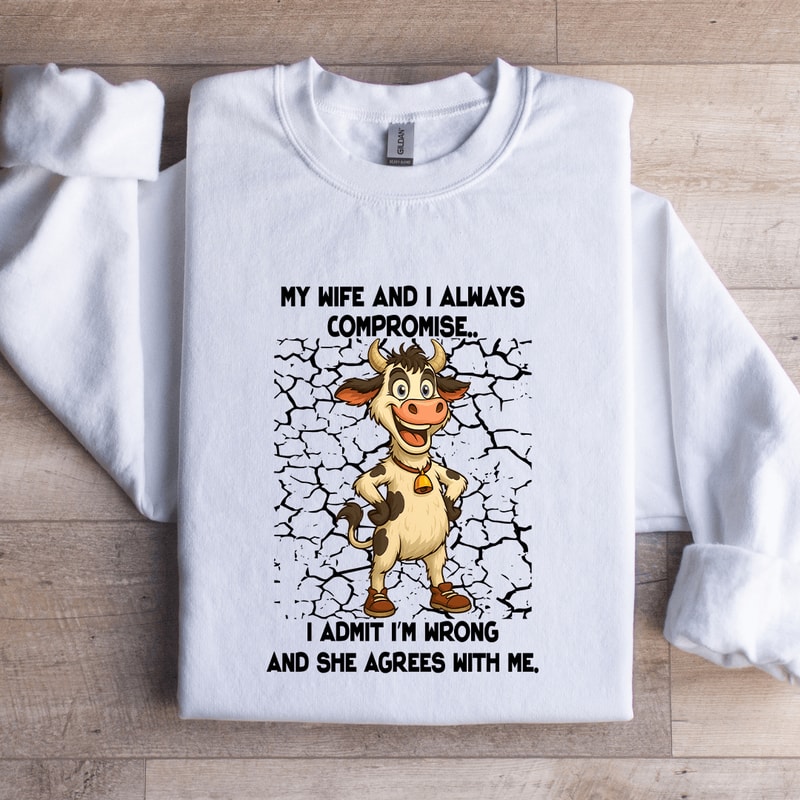 My Wife And I Always Compromise Sweatshirt 3