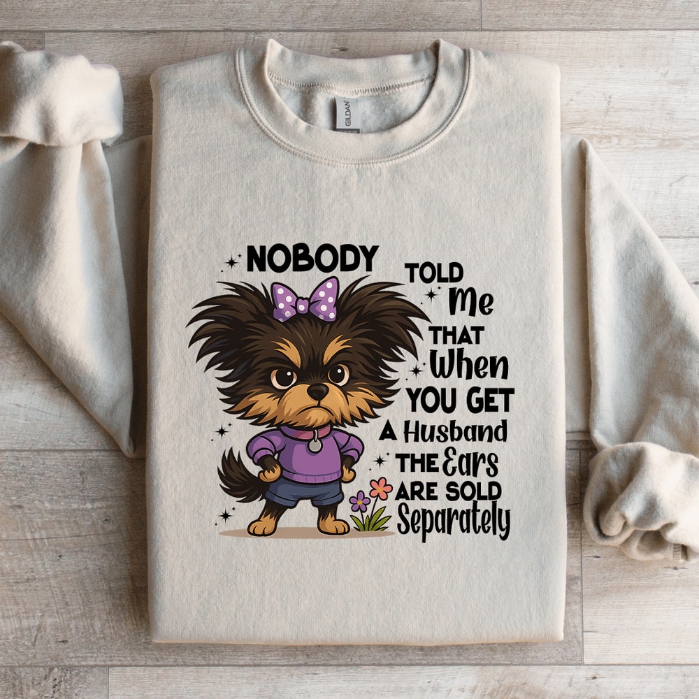 Nobody Told Me That When You Get A Husband The Ears Sweatshirt 1