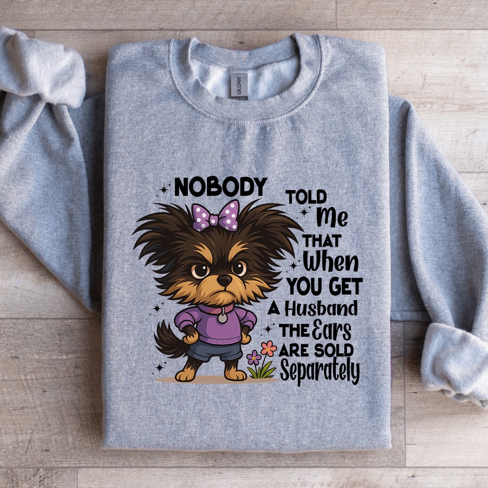 Nobody Told Me That When You Get A Husband The Ears Sweatshirt 4