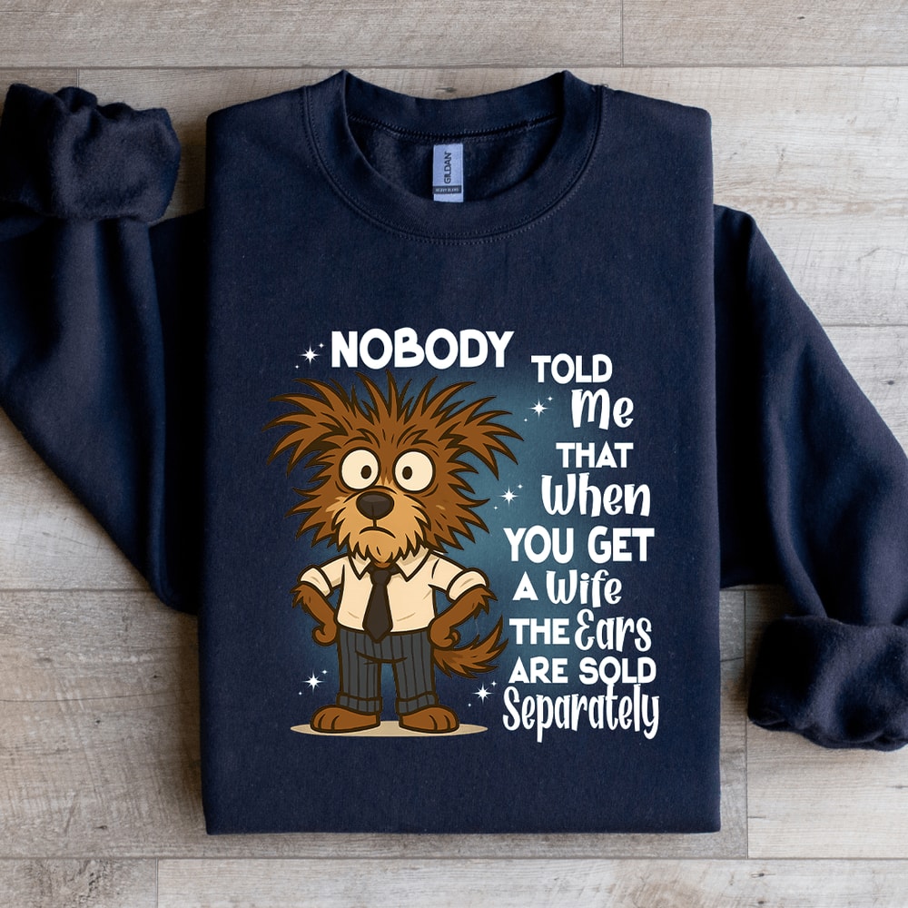 Nobody Told Me That When You Get Sweatshirt 2