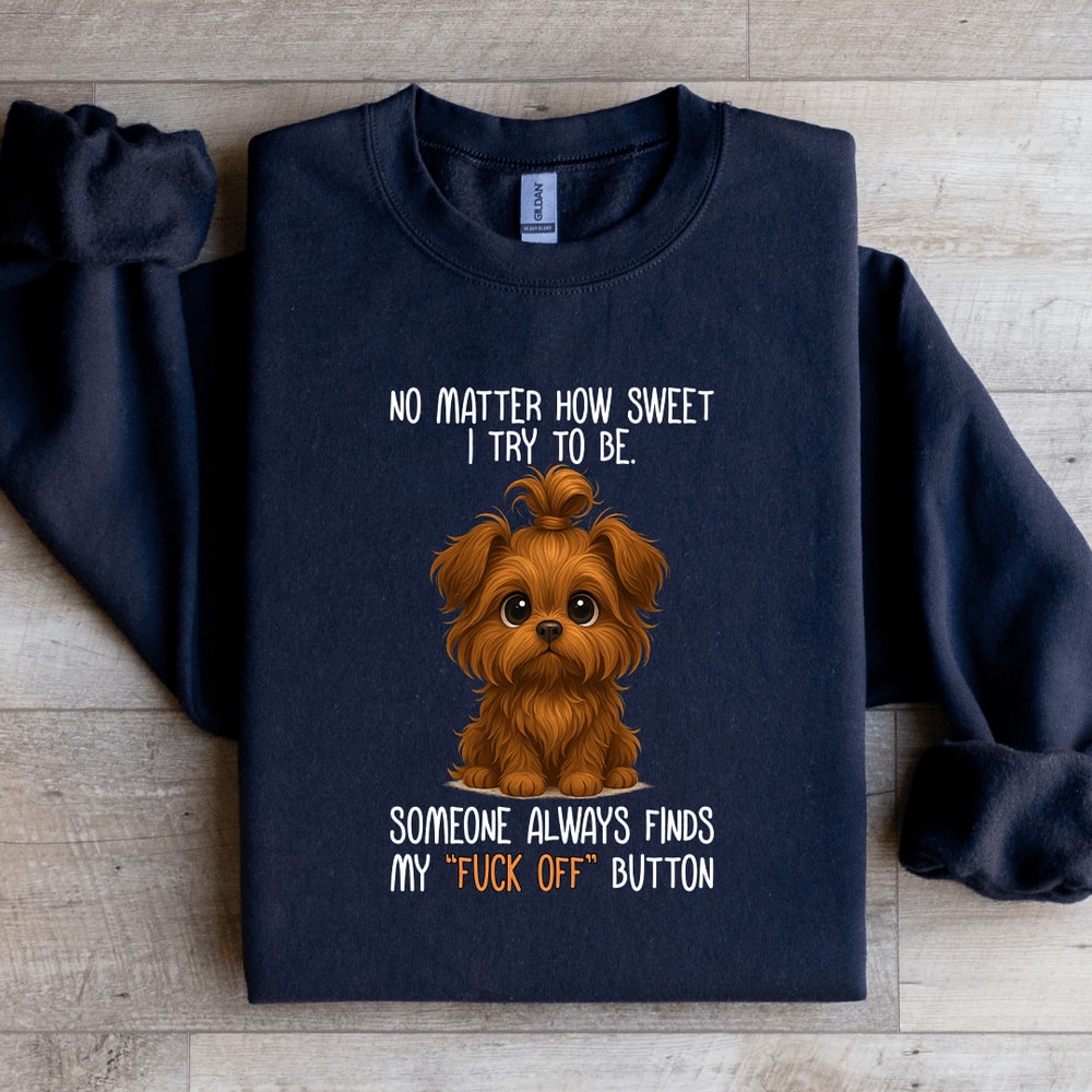 No Matter How Sweet I Try To Be Someone Always Finds Sweatshirt 2