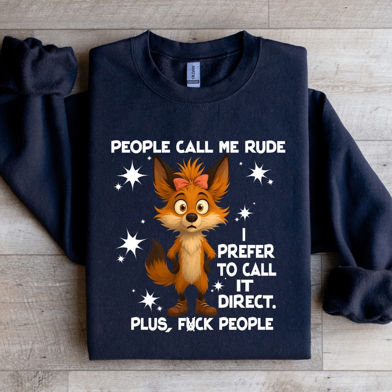 People Call Me Rude I Prefer To Call It Direct Sweatshirt 0