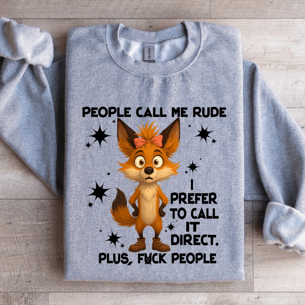 People Call Me Rude I Prefer To Call It Direct Sweatshirt 1