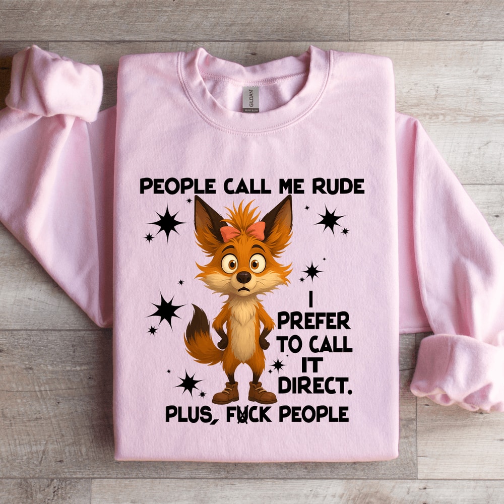 People Call Me Rude I Prefer To Call It Direct Sweatshirt 2