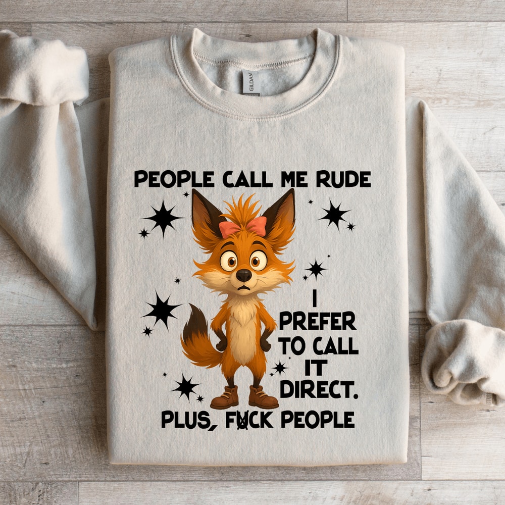People Call Me Rude I Prefer To Call It Direct Sweatshirt 3