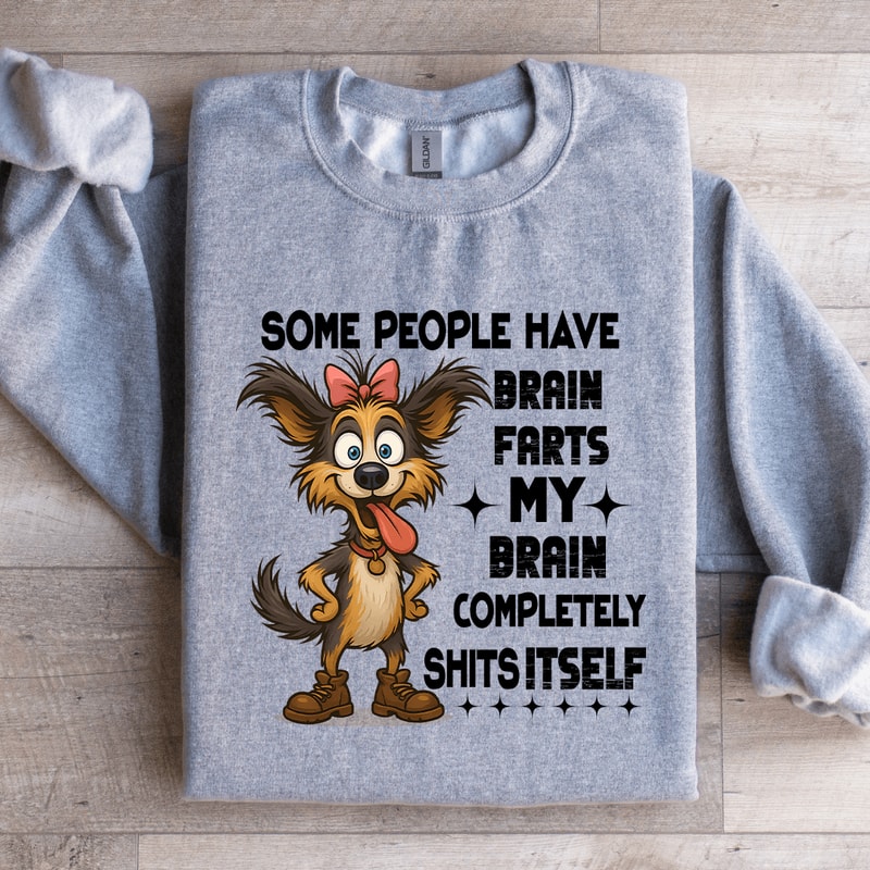 Some People Have Brain Farts Sweatshirt 1