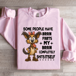 some people have brain farts sweatshirt