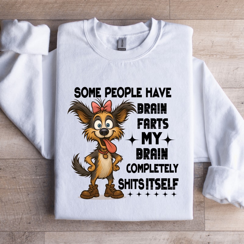 Some People Have Brain Farts Sweatshirt 3