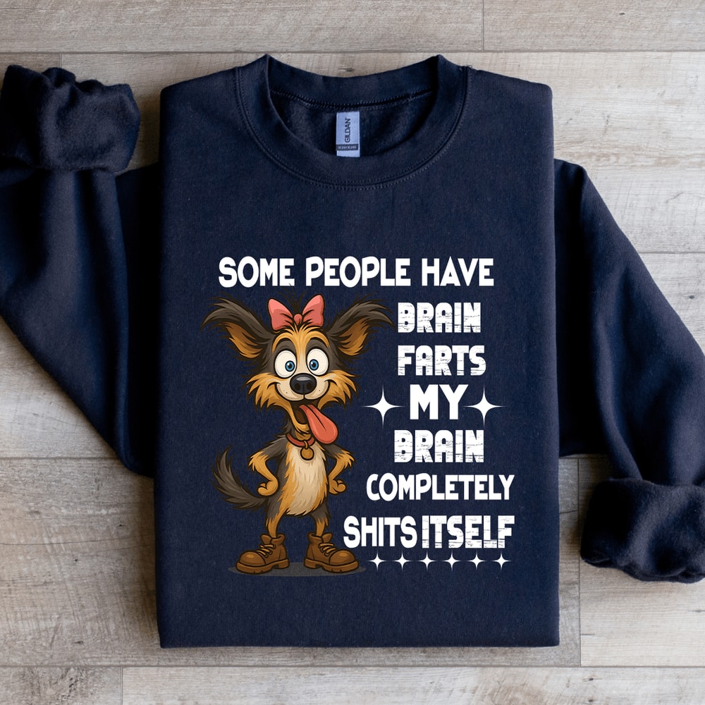 Some People Have Brain Farts Sweatshirt 4