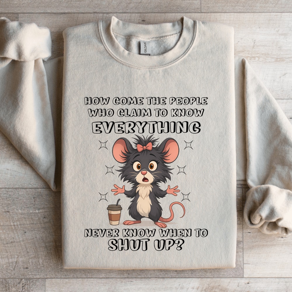 How Come The People Who Claim To Know Everything Sweatshirt 2