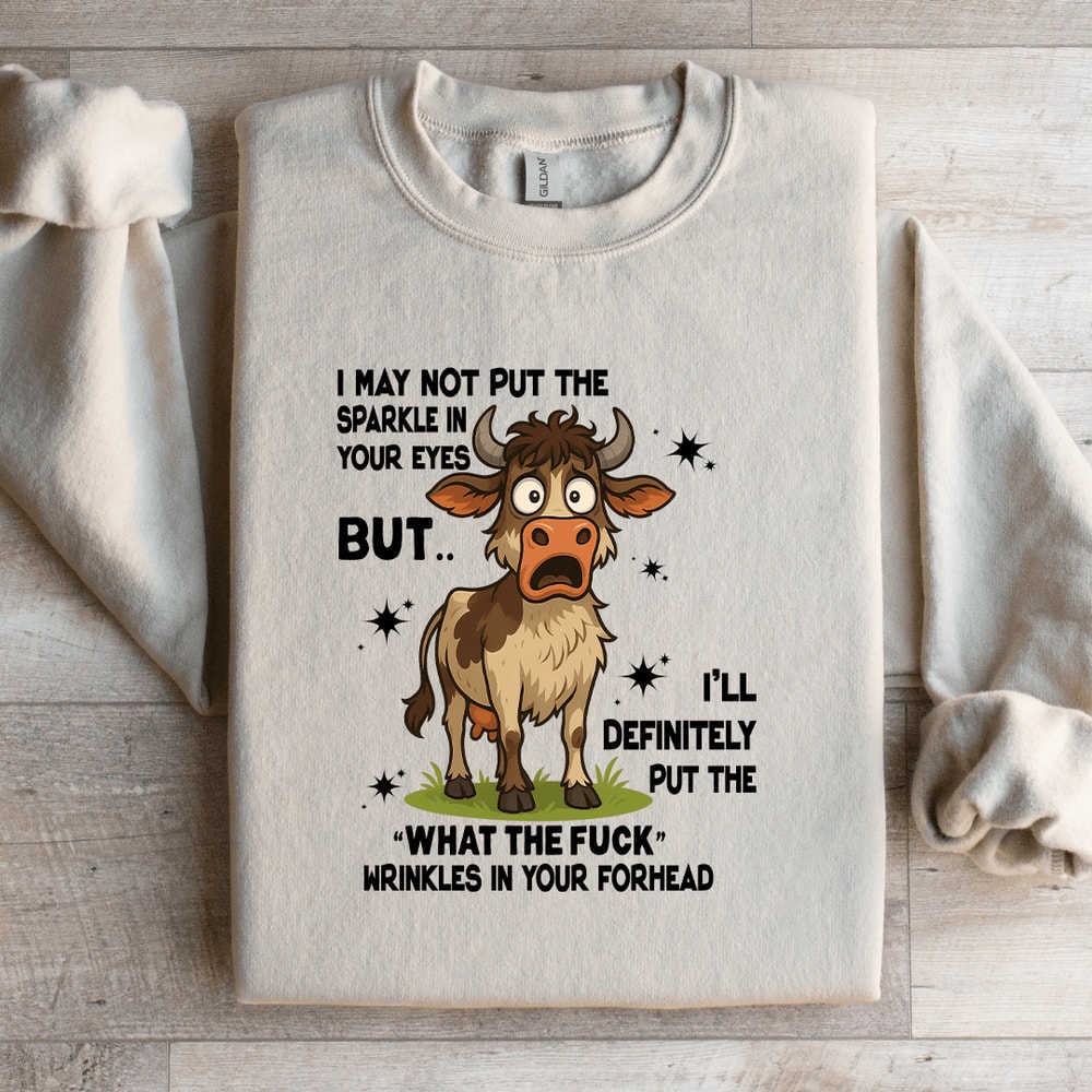 I May Not Put The Sparkle In Your Eyes Sweatshirt 2