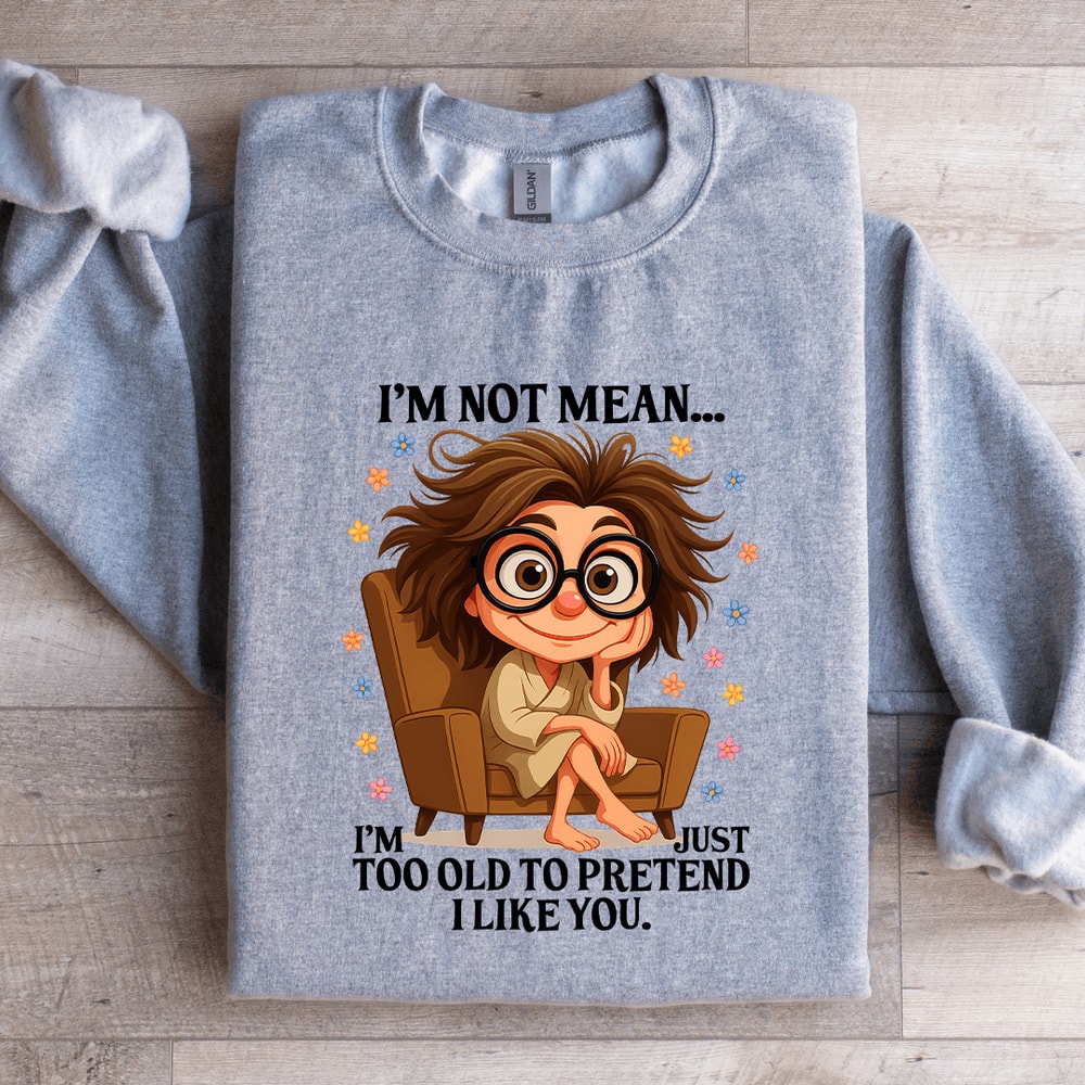 Im Not Mean Sweatshirt 4