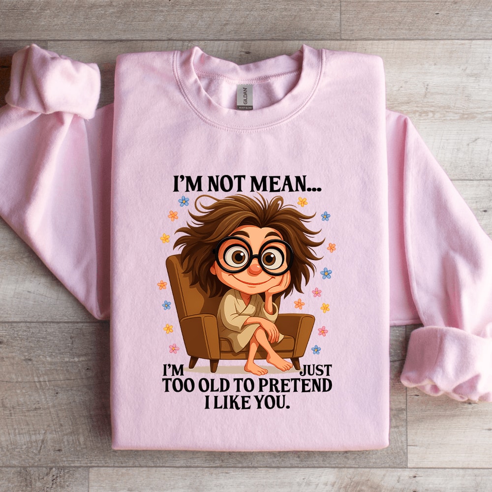 Im Not Mean Sweatshirt 0
