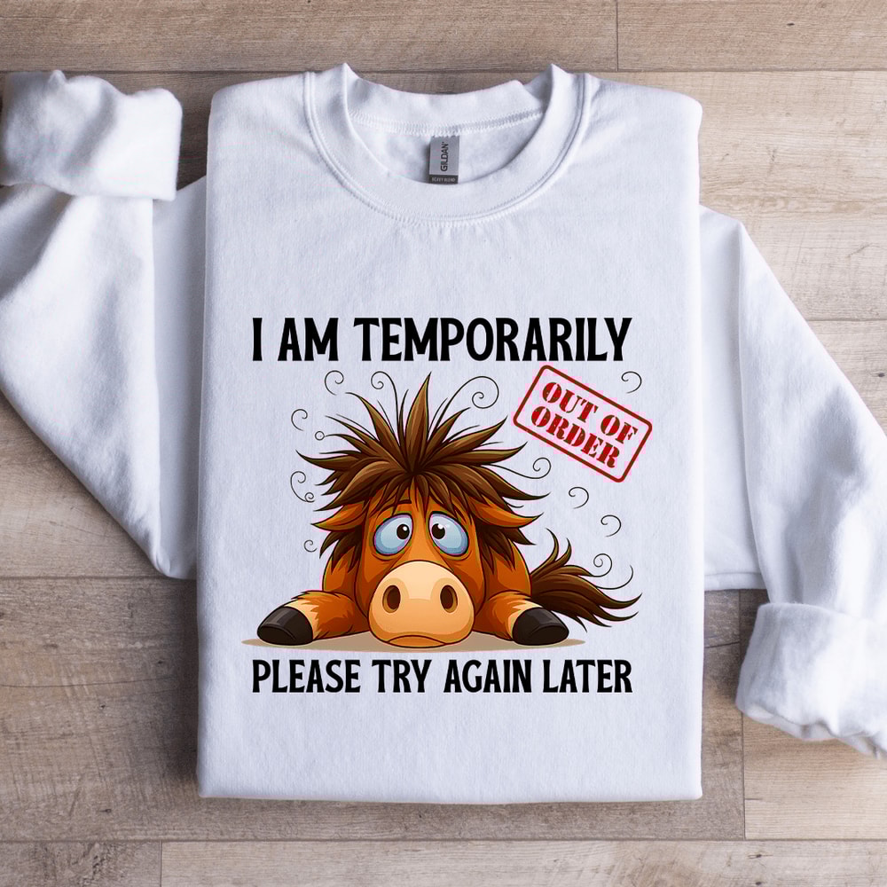 Im Temporarily Out Of Order Sweatshirt 1