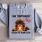 Im Temporarily Out Of Order Sweatshirt 3