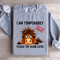 Im Temporarily Out Of Order Sweatshirt 3