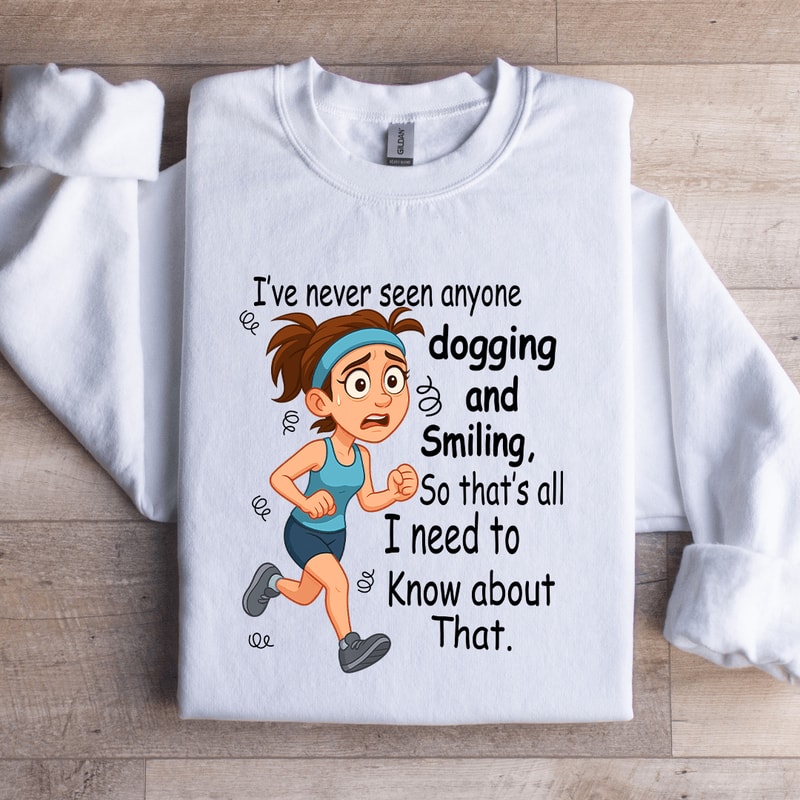 Ive Never Seen Anyone Dogging And Smiling Sweatshirt 2