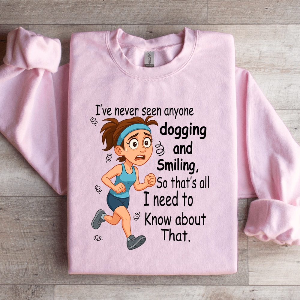 Ive Never Seen Anyone Dogging And Smiling Sweatshirt 4