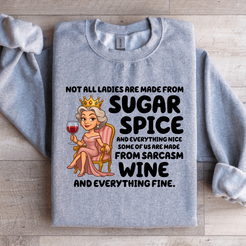 Not All Ladies Are Made From Sugar Spice Sweatshirt 2