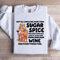 Not All Ladies Are Made From Sugar Spice Sweatshirt 4