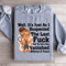 Well Its Just As I Suspected The Last Fck Sweatshirt 1