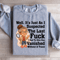 Well Its Just As I Suspected The Last Fck Sweatshirt 1