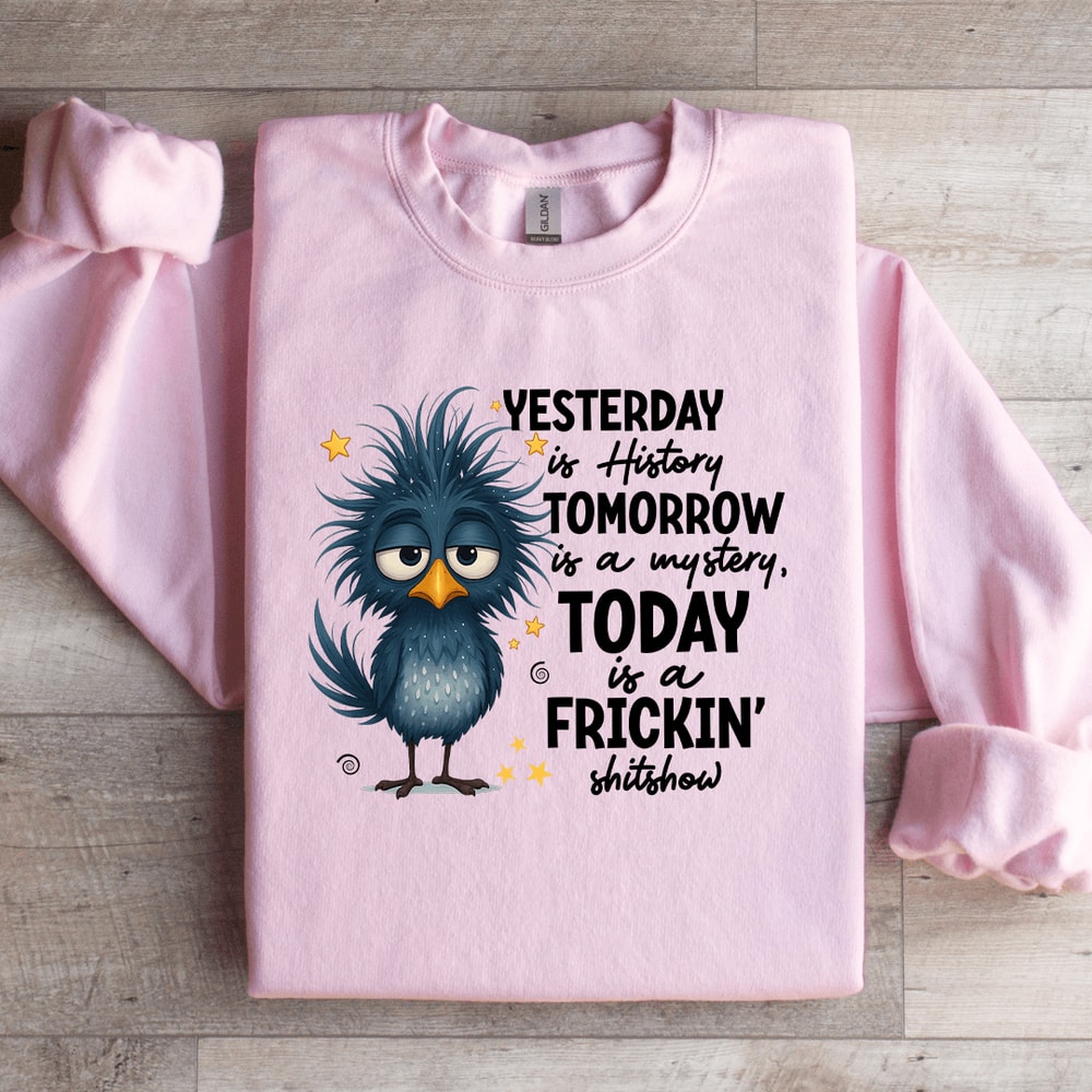 Yesterday Is History Tomorrow Sweatshirt 1