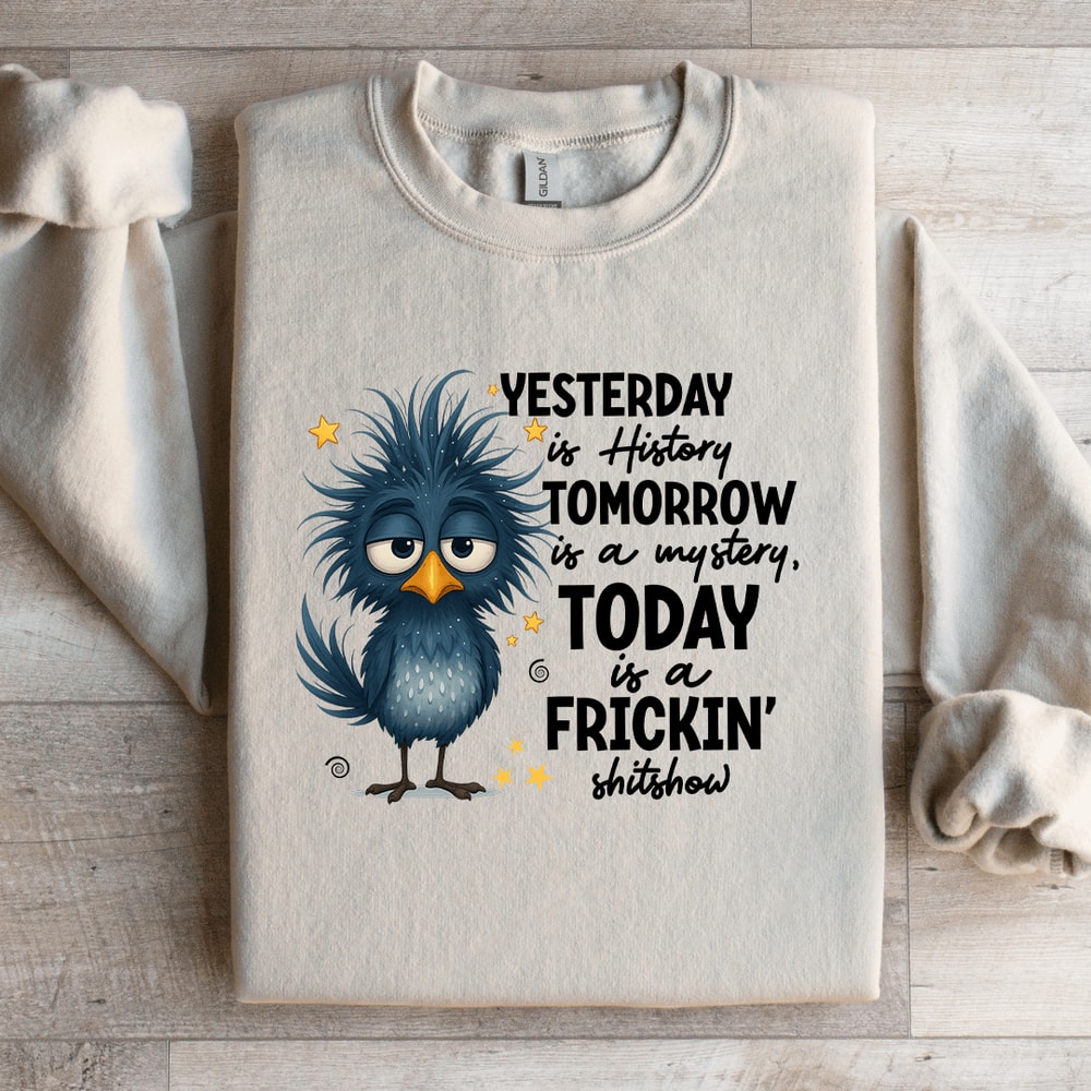 Yesterday Is History Tomorrow Sweatshirt 2