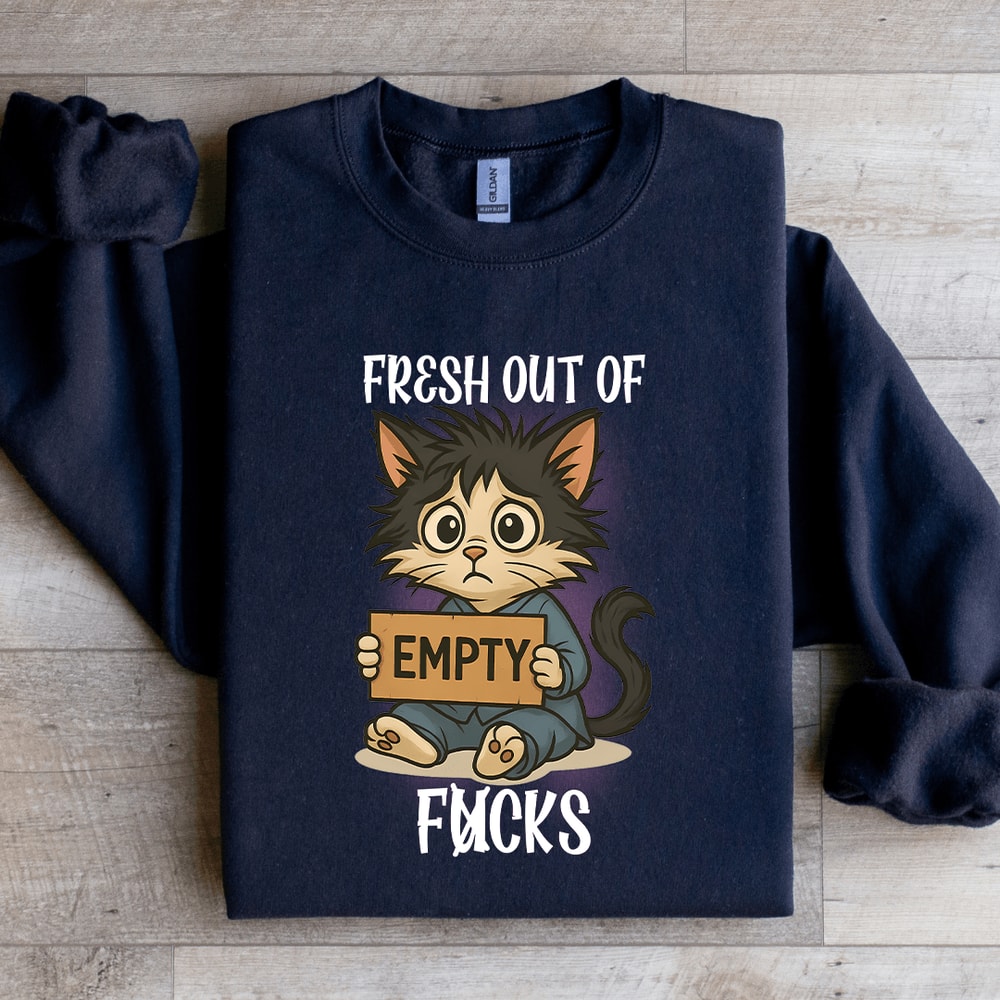 Fresh Out Of Fcks Sweatshirt 3