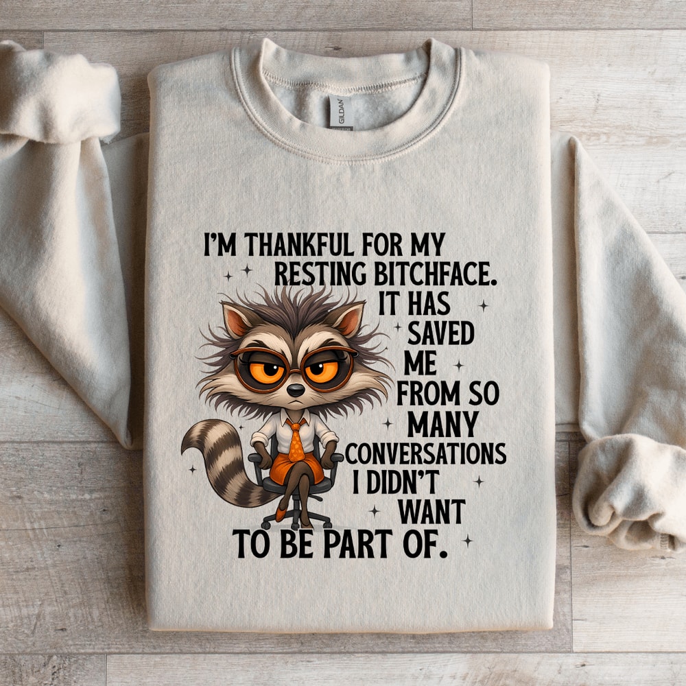Im Thankful For My Resting Btchface Sweatshirt 0