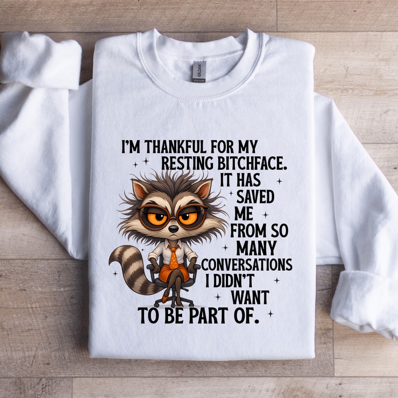 Im Thankful For My Resting Btchface Sweatshirt 1