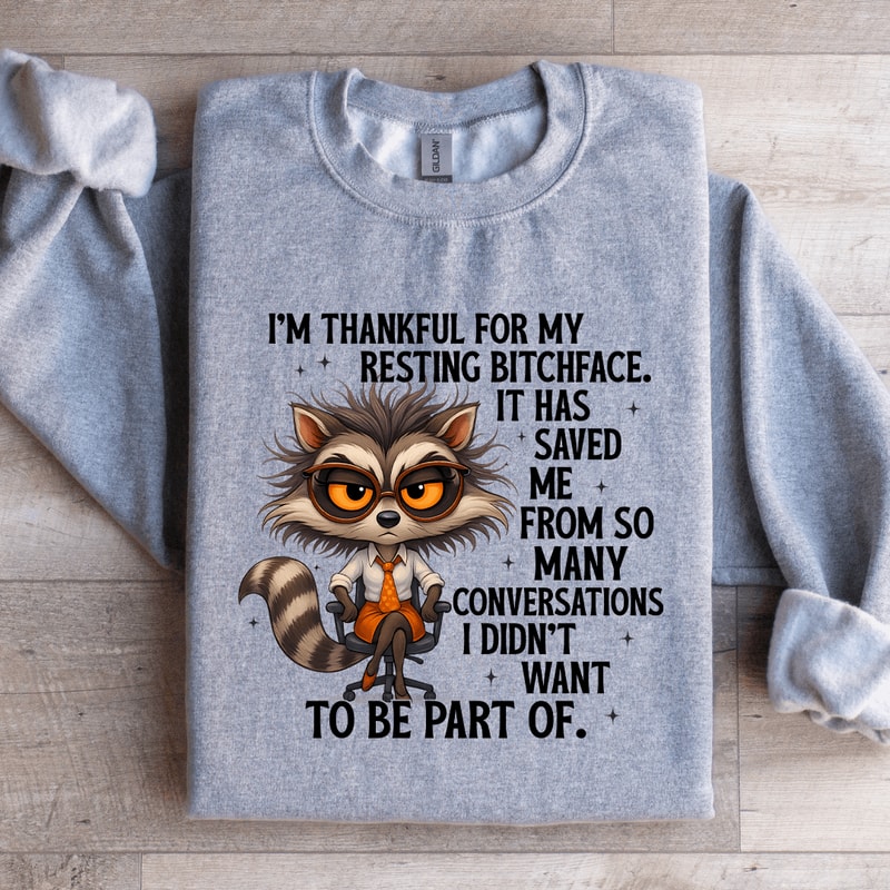 Im Thankful For My Resting Btchface Sweatshirt 3