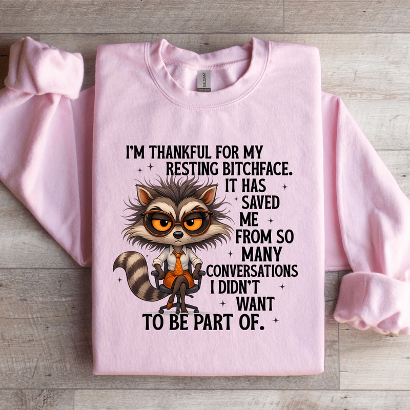 Im Thankful For My Resting Btchface Sweatshirt 4
