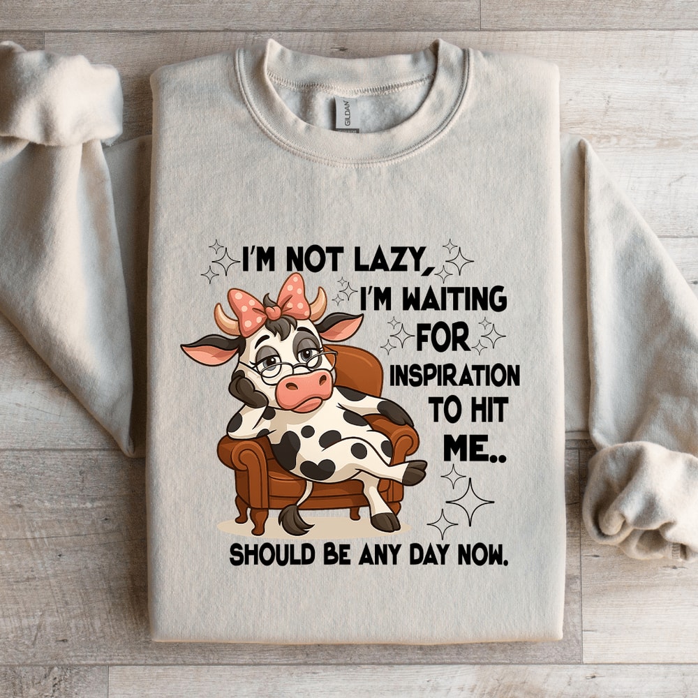 Im Not Lazy Im Waiting For Inspiration To Hit Me Sweatshirt 1